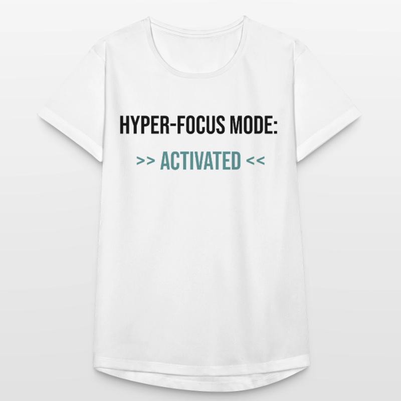 Mode Hyper-Focus : Activé - Déclaration T-shirt respirant Femme
