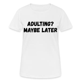 Growing up: Maybe later - Women's Breathable T-Shirt - white - Front - AI Model Female 172 dark (172cm)