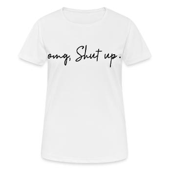 Omg, Shut Up - Humour Sarcasme Minimaliste - T-shirt respirant Femme - blanc - Devant - AI Model Female 172 dark (172cm)