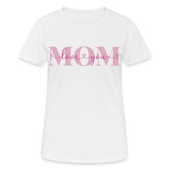 Love you Mom Declaration of Love Mother Love Mama - Women's Breathable T-Shirt - white - Front - AI Model Female 172 dark (172cm)