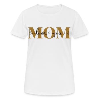 Love you Mom Declaration of Love Mother Love Mom - Women's Breathable T-Shirt - white - Front - AI Model Female 172 dark (172cm)