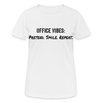 Büro-Vibes: so tun, als ob, lächeln, wiederholen - Frauen T-Shirt atmungsaktiv - Weiß - Vorne - AI Model Female 172 dark (172cm)