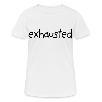Exhausted From Everything - Frauen T-Shirt atmungsaktiv - Weiß - Vorne - AI Model Female 172 dark (172cm)
