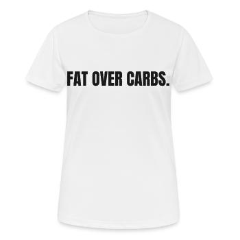 FAT OVER CARBS | Carnivore T-Shirt | High Fat Life - Women's Breathable T-Shirt - white - Front - AI Model Female 172 dark (172cm)