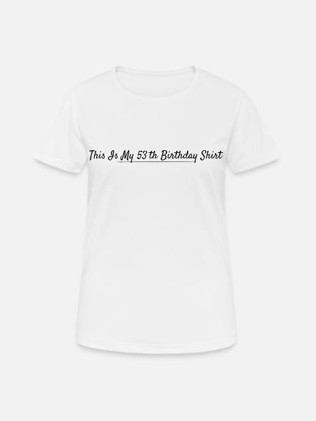 53. Geburtstag 53 Jahre Jubiläum - Frauen T-Shirt atmungsaktiv - Weiß