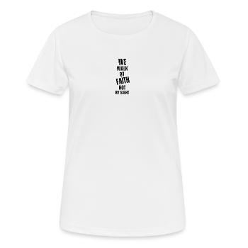 We walk by Faith no by sight. - Women's Breathable T-Shirt - white - Front - AI Model Female 172 dark (172cm)