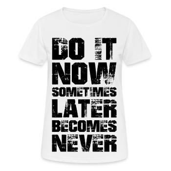 fais-le maintenant parfois plus tard devient jamais - T-shirt respirant Femme - blanc - Devant - AI Model Female 172 dark (172cm)