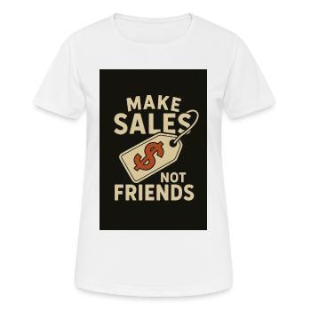 Make Sales Not Friends T-Shirt-Design - Frauen T-Shirt atmungsaktiv - Weiß - Vorne - AI Model Female 172 dark (172cm)