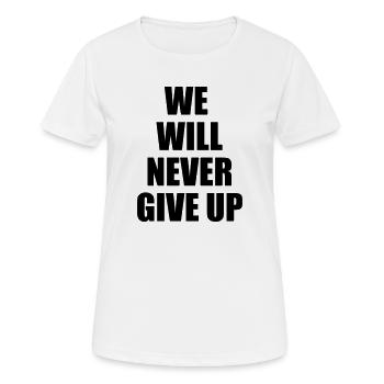 we will never give up - Frauen T-Shirt atmungsaktiv - Weiß - Vorne - AI Model Female 172 dark (172cm)