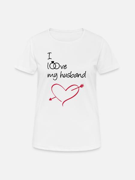 I love my husband Geschenk Ehe Liebe Hochzeit - Frauen T-Shirt atmungsaktiv - Weiß