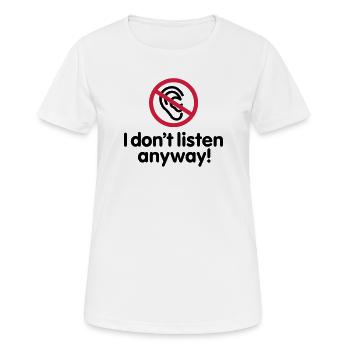 I don't listen anyway - T-shirt respirant Femme - blanc - Devant - AI Model Female 172 dark (172cm)