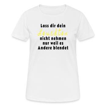 Lass dir dein Leuchten nicht nehmen - Frauen T-Shirt atmungsaktiv - Weiß - Vorne - AI Model Female 172 dark (172cm)