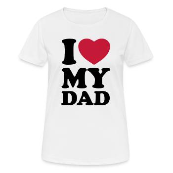 I love my dad - Ich liebe meinen Vater - Frauen T-Shirt atmungsaktiv - Weiß - Vorne - AI Model Female 172 dark (172cm)