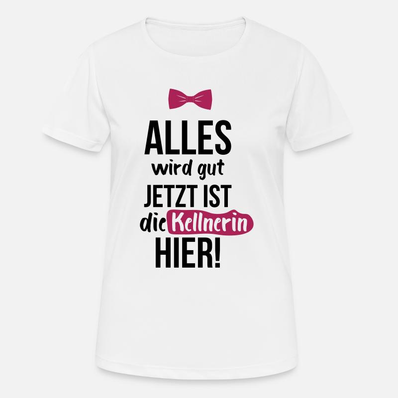 KELLNERIN: Alles Wird Gut - Frauen T-Shirt atmungsaktiv - Weiß