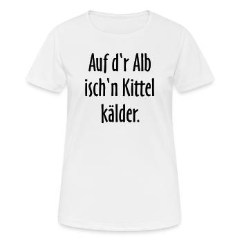 Auf d'r Alb isch'n Kittel kälder - Frauen T-Shirt atmungsaktiv - Weiß - Vorne - AI Model Female 172 dark (172cm)