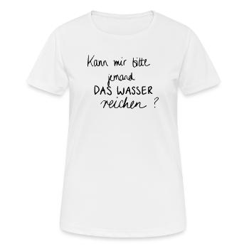 Kann mir bitte jemand das Wasser reichen? - Frauen T-Shirt atmungsaktiv - Weiß - Vorne - AI Model Female 172 dark (172cm)