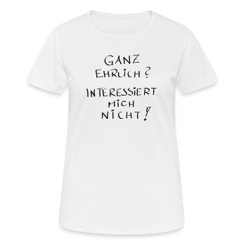 Ganz ehrlich ?? interessiert mich nicht !! - Frauen T-Shirt atmungsaktiv - Weiß - Vorne - AI Model Female 172 dark (172cm)