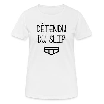 Détendu du Slip ! Humour Cool Fun Drôle Vacances - T-shirt respirant Femme - blanc - Devant - AI Model Female 172 dark (172cm)