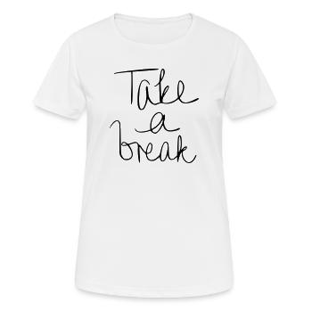 Faire une pause - T-shirt respirant Femme - blanc - Devant - AI Model Female 172 dark (172cm)