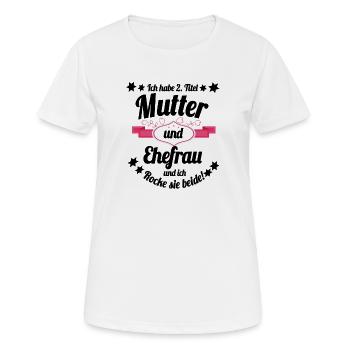 Ich habe 2 Titel Mutter und Ehefrau - Frauen T-Shirt atmungsaktiv - Weiß - Vorne - AI Model Female 172 dark (172cm)