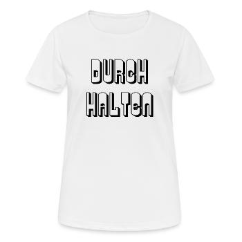 Durchhalten - Spruch - Frauen T-Shirt atmungsaktiv - Weiß - Vorne - AI Model Female 172 dark (172cm)