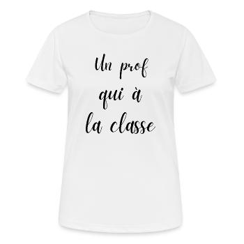un prof qui a la classe - T-shirt respirant Femme - blanc - Devant - AI Model Female 172 dark (172cm)