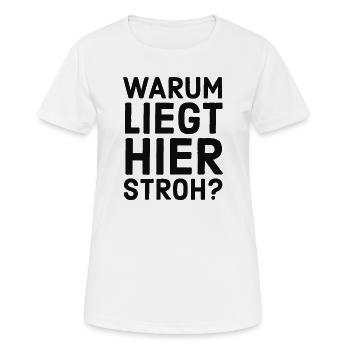 Warum liegt hier Stroh? Meme - Lustiger Spruch - Frauen T-Shirt atmungsaktiv - Weiß - Vorne - AI Model Female 172 dark (172cm)