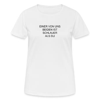 Einer von uns beiden ist schlauer als Du - Frauen T-Shirt atmungsaktiv - Weiß - Vorne - AI Model Female 172 dark (172cm)
