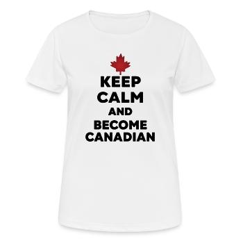 Keep Calm Become Canadian - Women's Breathable T-Shirt - white - Front - AI Model Female 172 dark (172cm)
