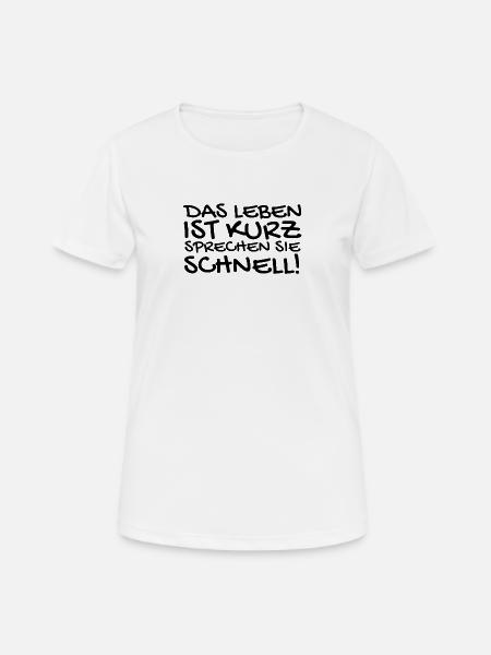 Lustige Sprüche - Frauen T-Shirt atmungsaktiv - Weiß