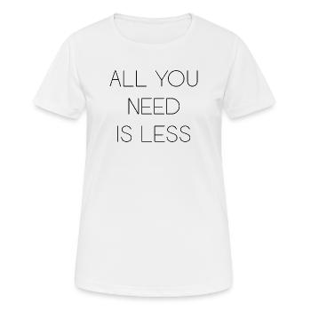 Minimalismus - Alles, was Sie brauchen, ist weniger - Frauen T-Shirt atmungsaktiv - Weiß - Vorne - AI Model Female 172 dark (172cm)