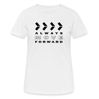 ALWAYS MOVE FORWARD - Frauen T-Shirt atmungsaktiv - Weiß - Vorne - AI Model Female 172 dark (172cm)