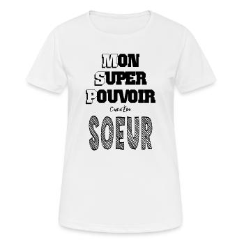 Mon Super Pouvoir Etre Sœur Frangine - T-shirt respirant Femme - blanc - Devant - AI Model Female 172 dark (172cm)