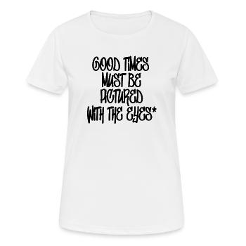 Gute Zeiten muss man mit den Augen abbilden - Frauen T-Shirt atmungsaktiv - Weiß - Vorne - AI Model Female 172 dark (172cm)