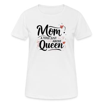 Mama - Ein Titel knapp über Queen - Frauen T-Shirt atmungsaktiv - Weiß - Vorne - AI Model Female 172 dark (172cm)