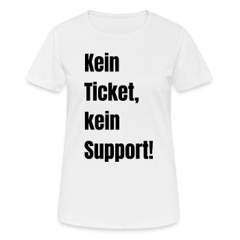 Kein Ticket kein Support! - Frauen T-Shirt atmungsaktiv - Weiß - Vorne - AI Model Female 172 dark (172cm)