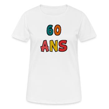 60. 60 ANS. 60e ANNIVERSAIRE. ANNIVERSAIRE 60 ANS. - T-shirt respirant Femme - blanc - Devant - AI Model Female 172 dark (172cm)
