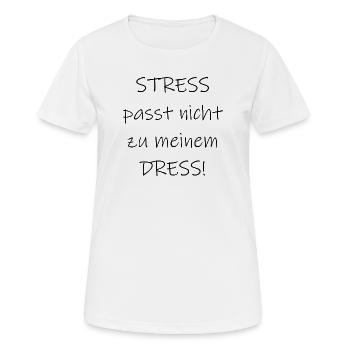 Statement Stress passt nicht zu meinem Dress - Frauen T-Shirt atmungsaktiv - Weiß - Vorne - AI Model Female 172 dark (172cm)