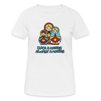Einmal Mutter, immer Mutter - Frauen T-Shirt atmungsaktiv - Weiß - Vorne - AI Model Female 172 dark (172cm)