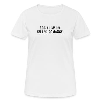 SOCIAL MEDIA KILLED ROMANCE - Frauen T-Shirt atmungsaktiv - Weiß - Vorne - AI Model Female 172 dark (172cm)