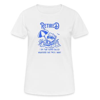 Retraité et fais ce que je veux - T-shirt respirant Femme - blanc - Devant - AI Model Female 172 dark (172cm)