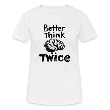 Besser zweimal Nachdenken - Frauen T-Shirt atmungsaktiv - Weiß - Vorne - AI Model Female 172 dark (172cm)