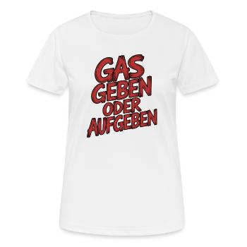 Gas geben oder Aufgeben - Frauen T-Shirt atmungsaktiv - Weiß - Vorne - AI Model Female 172 dark (172cm)