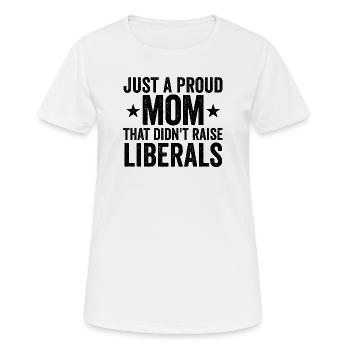 Nur eine stolze Mutter, die keine Liberalen großge - Frauen T-Shirt atmungsaktiv - Weiß - Vorne - AI Model Female 172 dark (172cm)