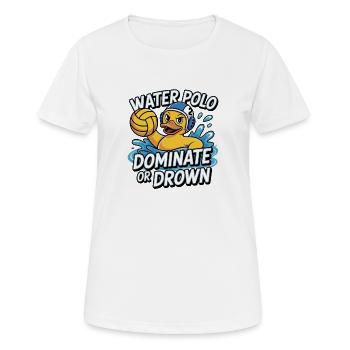 Lustiges Wasserballspiel: Dominieren oder Ertrinken - Frauen T-Shirt atmungsaktiv - Weiß - Vorne - AI Model Female 172 dark (172cm)