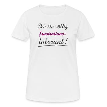 Selbstbewusstes Zitat Ich bin Frustrationstolerant - Frauen T-Shirt atmungsaktiv - Weiß - Vorne - AI Model Female 172 dark (172cm)