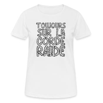 TOUJOURS SUR LA CORDE RAIDE ! - T-shirt respirant Femme - blanc - Devant - AI Model Female 172 dark (172cm)