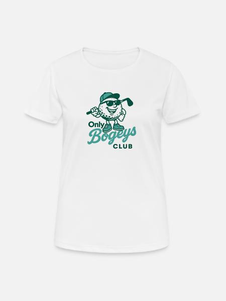 ONLY BOGEYS CLUB - Frauen T-Shirt atmungsaktiv - Weiß