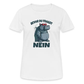 Bevor du Fragst Nein Hippo - Frauen T-Shirt atmungsaktiv - Weiß - Vorne - AI Model Female 172 dark (172cm)