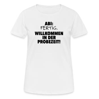 Abitur fertig - Frauen T-Shirt atmungsaktiv - Weiß - Vorne - AI Model Female 172 dark (172cm)